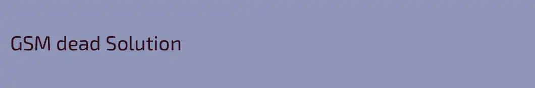 GSM dead Solution